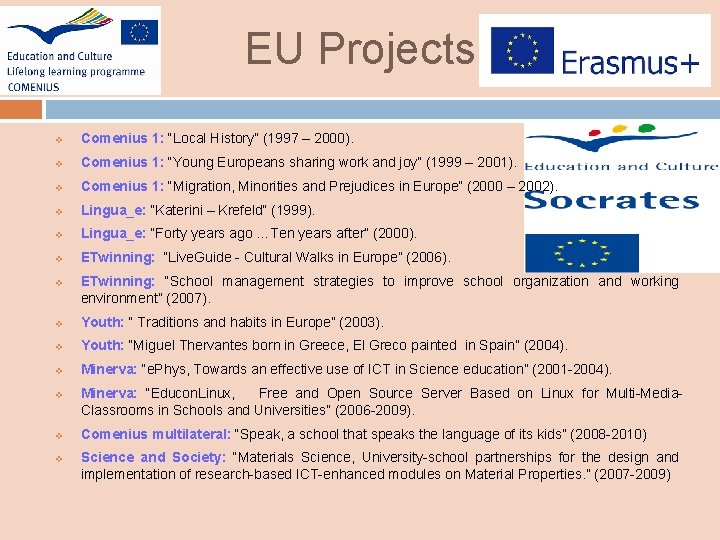 EU Projects v Comenius 1: “Local History” (1997 – 2000). v Comenius 1: “Young