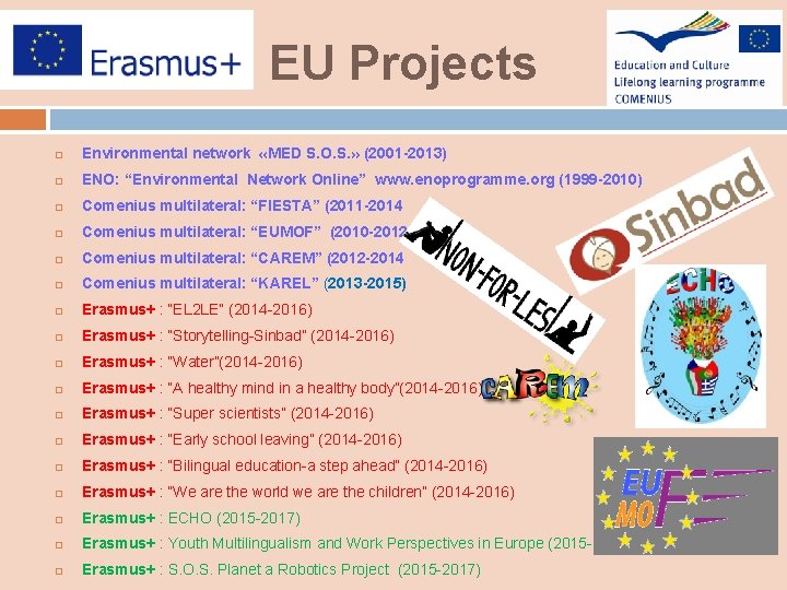 EU Projects Environmental network «MED S. O. S. » (2001 -2013) ENO: “Environmental Network