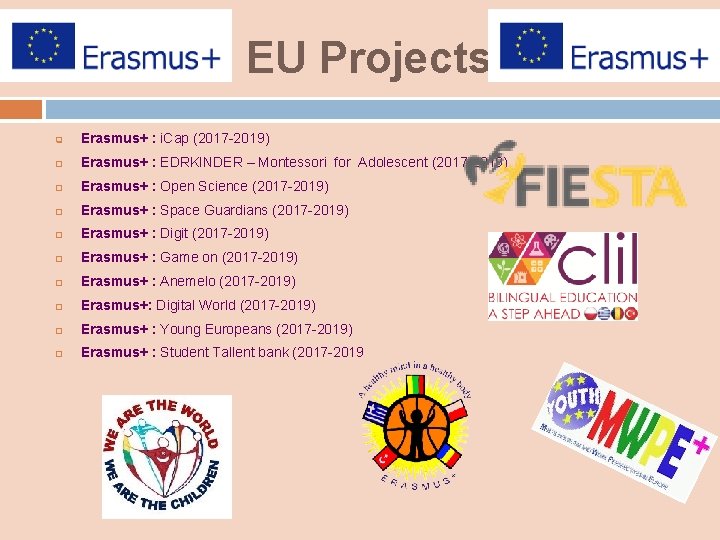 EU Projects q Erasmus+ : i. Cap (2017 -2019) Erasmus+ : EDRKINDER – Montessori