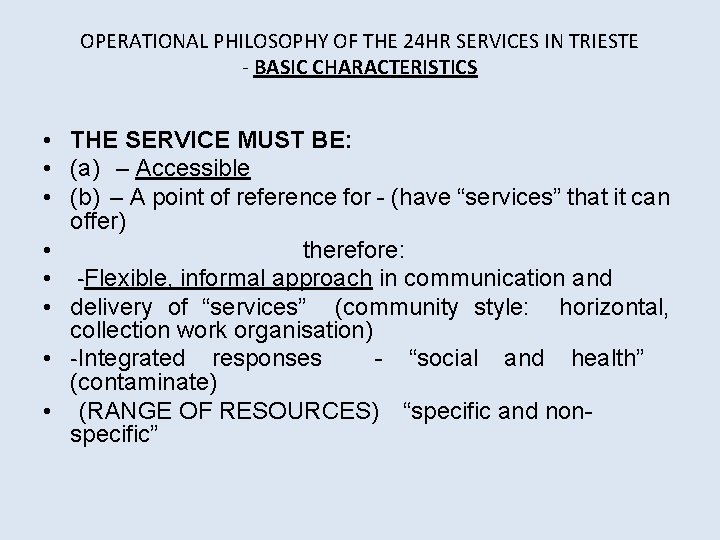 OPERATIONAL PHILOSOPHY OF THE 24 HR SERVICES IN TRIESTE - BASIC CHARACTERISTICS • THE