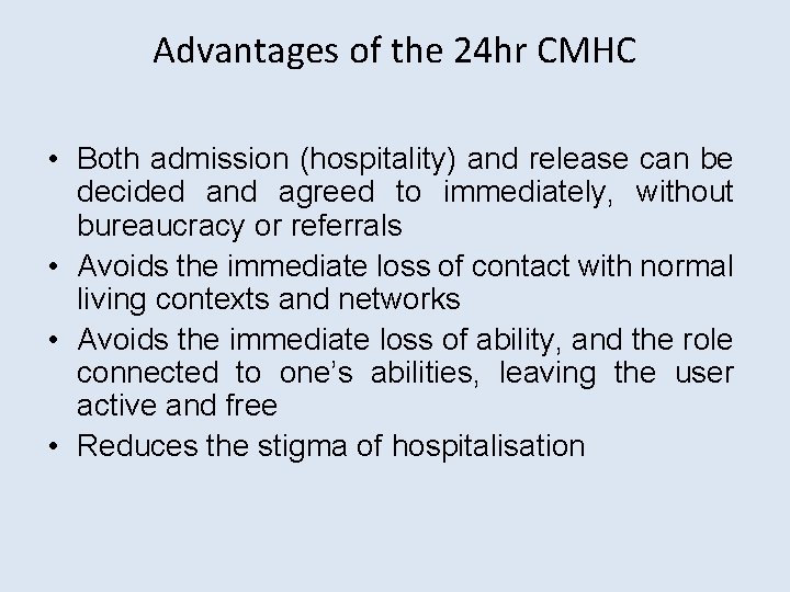 Advantages of the 24 hr CMHC • Both admission (hospitality) and release can be