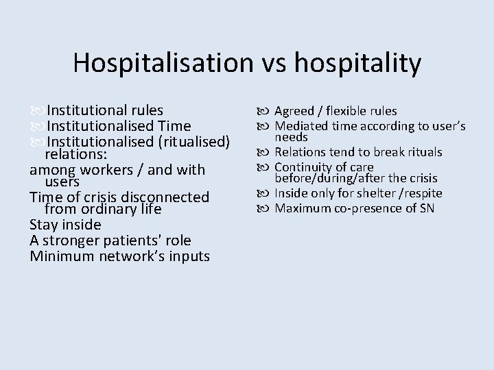 Hospitalisation vs hospitality Institutional rules Institutionalised Time Institutionalised (ritualised) relations: among workers / and