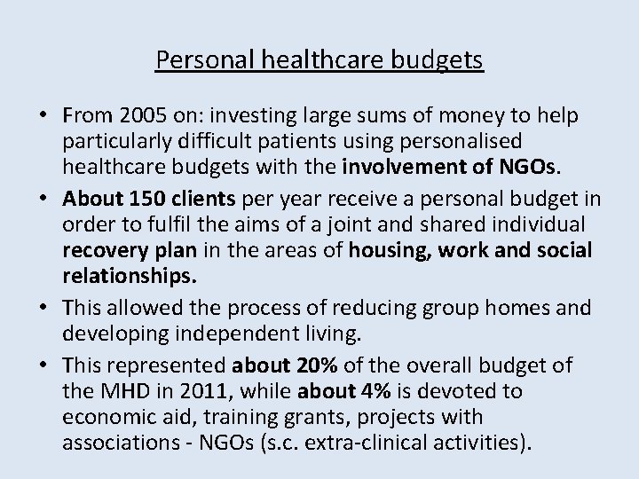 Personal healthcare budgets • From 2005 on: investing large sums of money to help