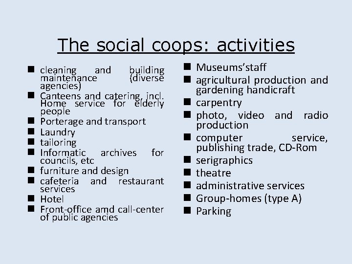 The social coops: activities n cleaning and building maintenance (diverse agencies) n Canteens and