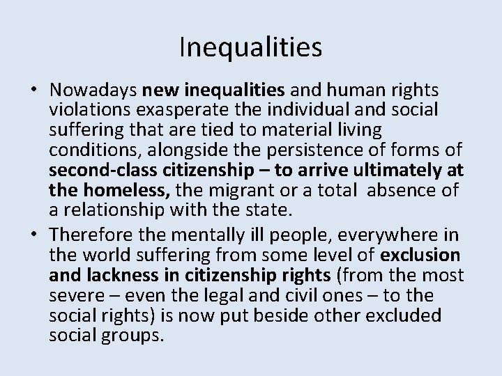 Inequalities • Nowadays new inequalities and human rights violations exasperate the individual and social