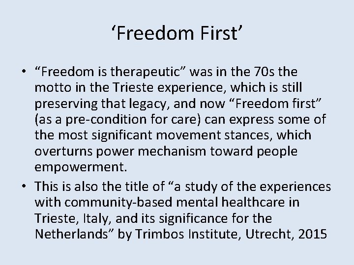 ‘Freedom First’ • “Freedom is therapeutic” was in the 70 s the motto in