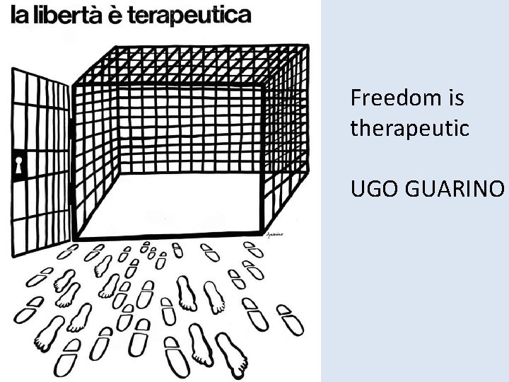 Freedom is therapeutic UGO GUARINO 