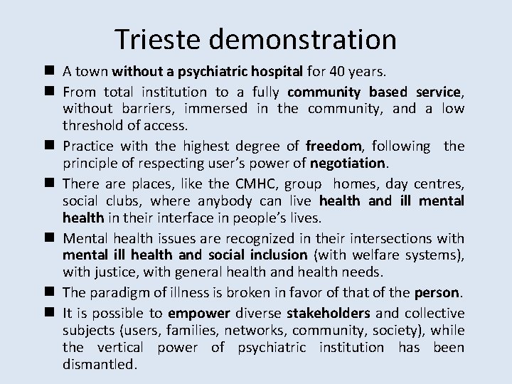 Trieste demonstration n A town without a psychiatric hospital for 40 years. n From