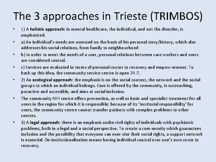 The 3 approaches in Trieste (TRIMBOS) • • 1) A holistic approach: in mental