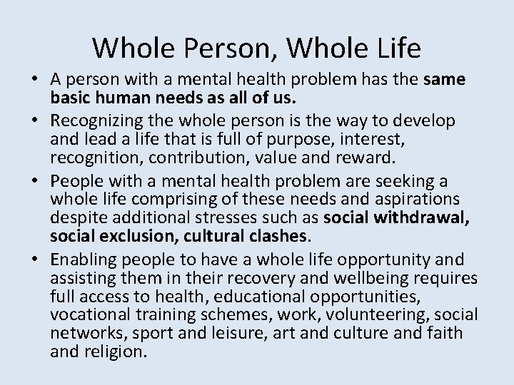 Whole Person, Whole Life • A person with a mental health problem has the