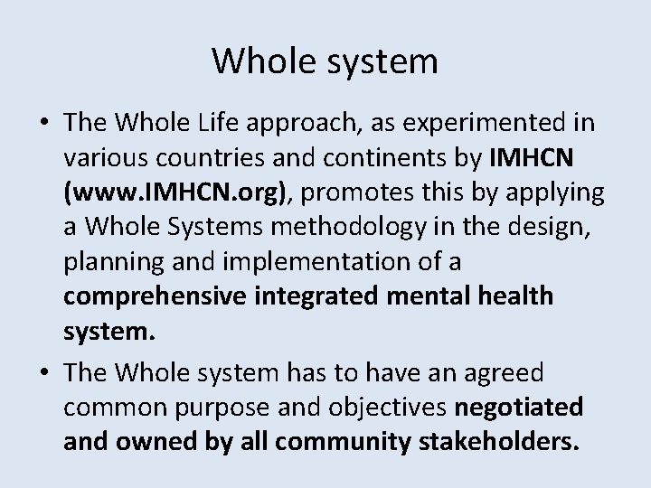 Whole system • The Whole Life approach, as experimented in various countries and continents
