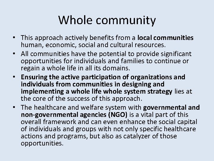 Whole community • This approach actively benefits from a local communities human, economic, social