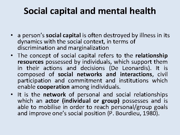 Social capital and mental health • a person’s social capital is often destroyed by