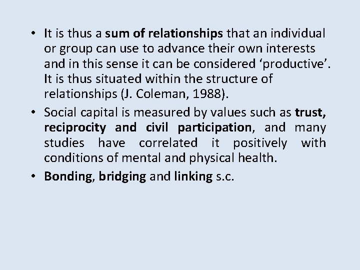  • It is thus a sum of relationships that an individual or group