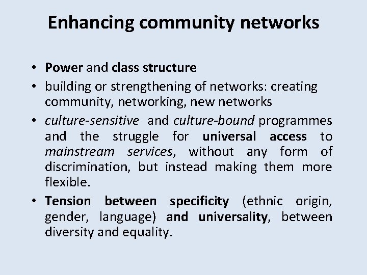 Enhancing community networks • Power and class structure • building or strengthening of networks: