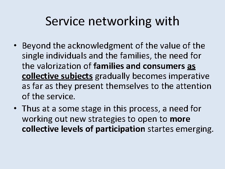 Service networking with • Beyond the acknowledgment of the value of the single individuals