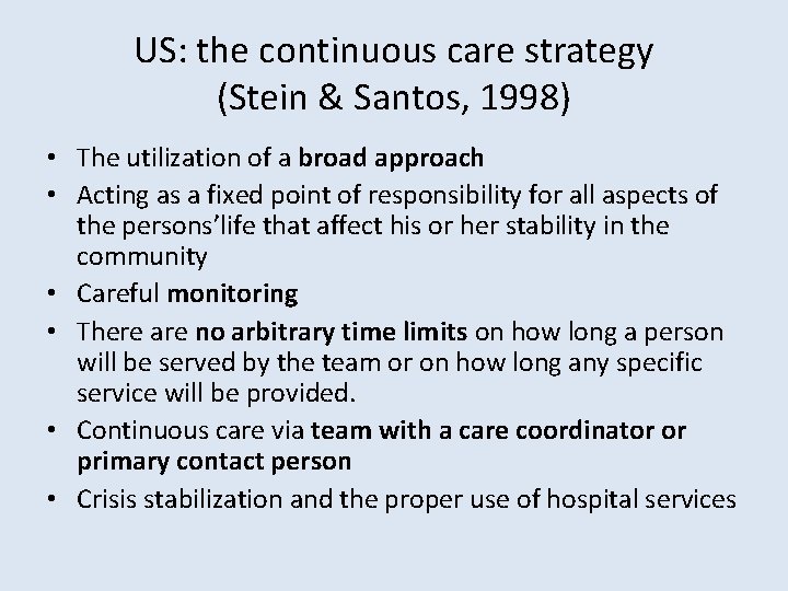 US: the continuous care strategy (Stein & Santos, 1998) • The utilization of a