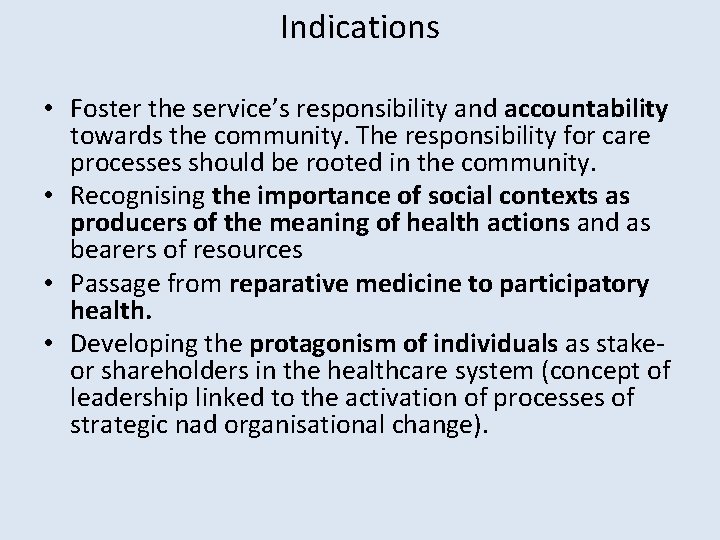 Indications • Foster the service’s responsibility and accountability towards the community. The responsibility for