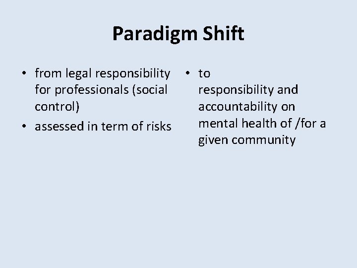 Paradigm Shift • from legal responsibility • to for professionals (social responsibility and control)