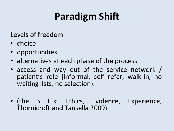 Paradigm Shift Levels of freedom • choice • opportunities • alternatives at each phase