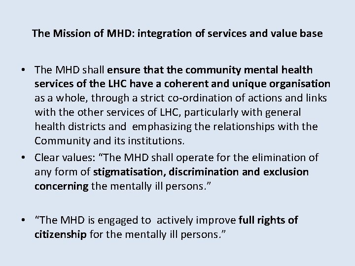 The Mission of MHD: integration of services and value base • The MHD shall