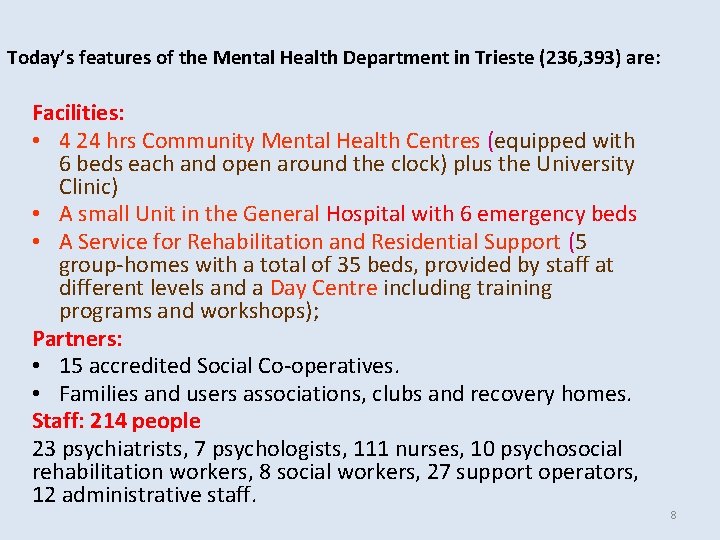 Today’s features of the Mental Health Department in Trieste (236, 393) are: Facilities: •