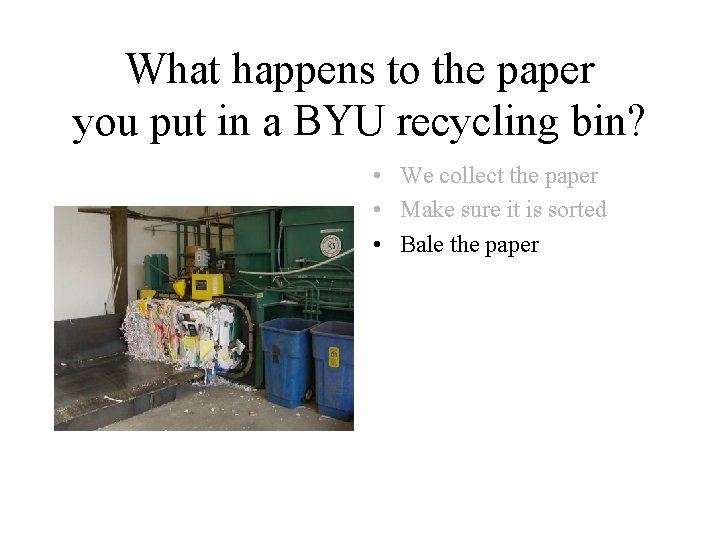 What happens to the paper you put in a BYU recycling bin? • We