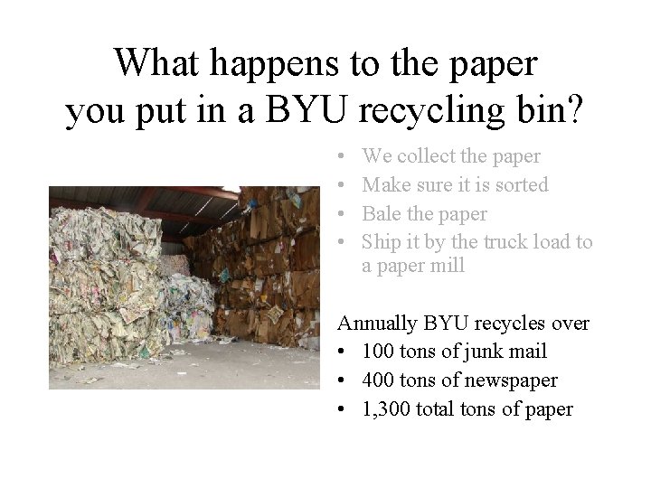 What happens to the paper you put in a BYU recycling bin? • •