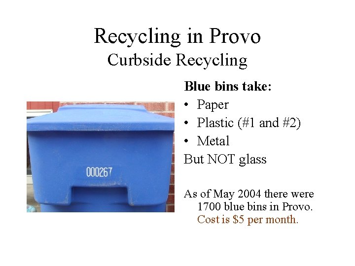 Recycling in Provo Curbside Recycling Blue bins take: • Paper • Plastic (#1 and