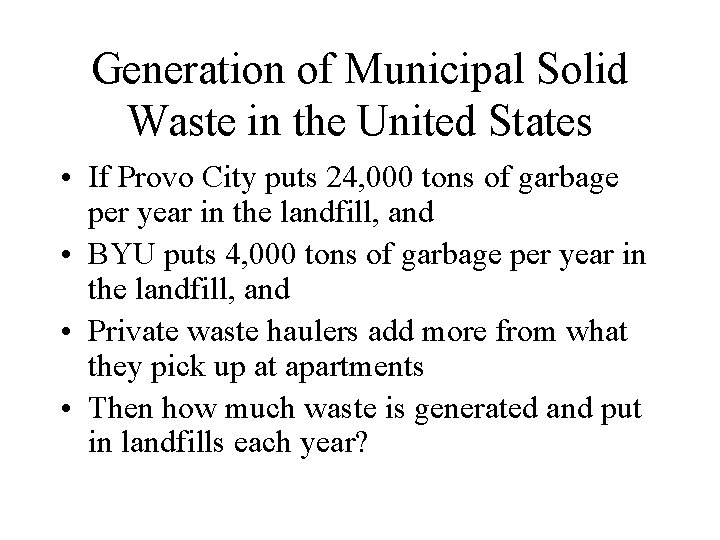 Generation of Municipal Solid Waste in the United States • If Provo City puts