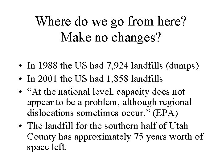 Where do we go from here? Make no changes? • In 1988 the US
