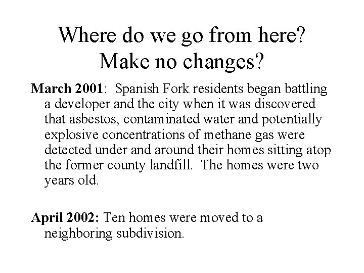 Where do we go from here? Make no changes? March 2001: Spanish Fork residents