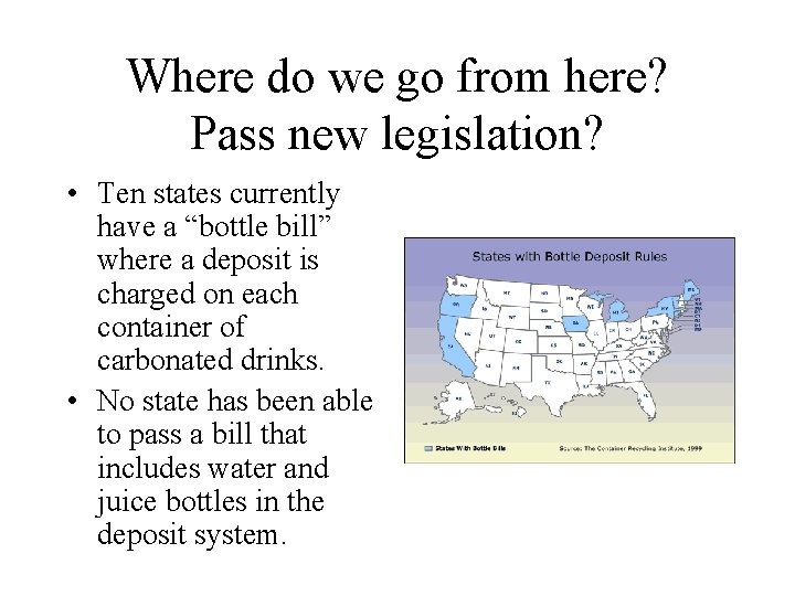 Where do we go from here? Pass new legislation? • Ten states currently have