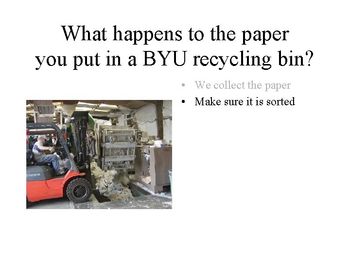 What happens to the paper you put in a BYU recycling bin? • We