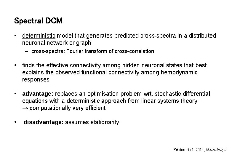 Spectral DCM • deterministic model that generates predicted cross-spectra in a distributed neuronal network