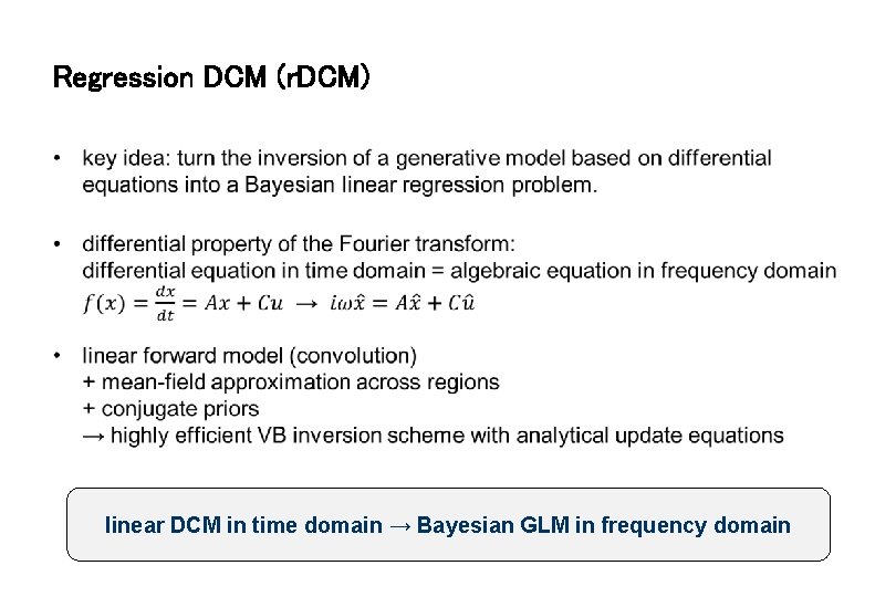 Regression DCM (r. DCM) • linear DCM in time domain → Bayesian GLM in