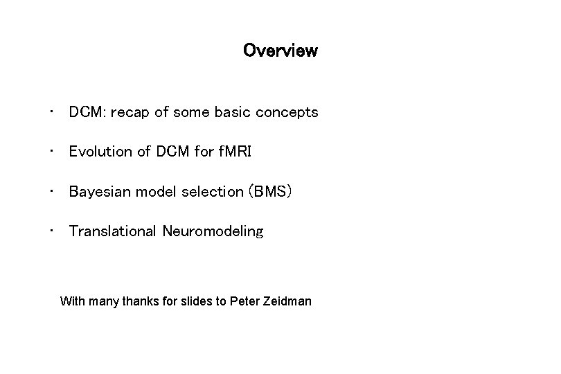 Overview • DCM: recap of some basic concepts • Evolution of DCM for f.