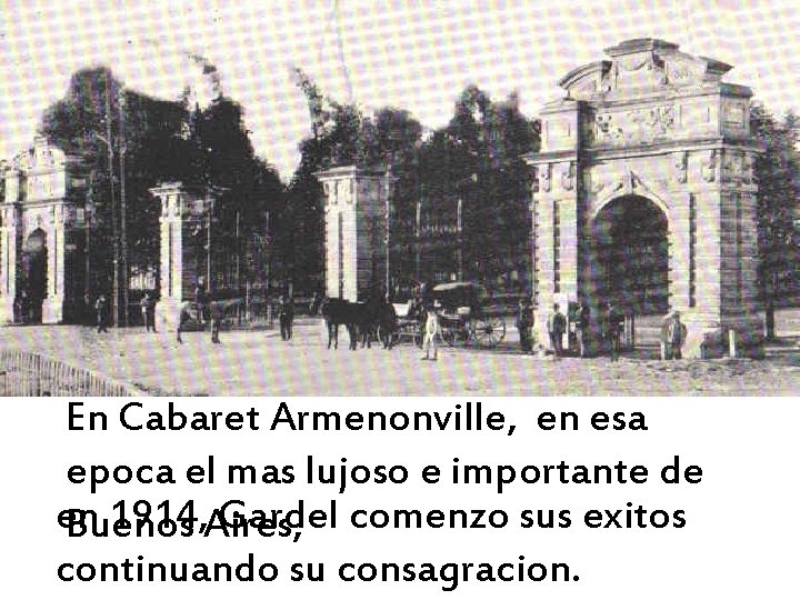 En Cabaret Armenonville, en esa epoca el mas lujoso e importante de en 1914,