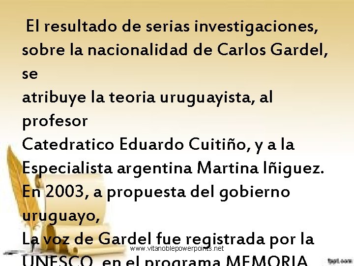 El resultado de serias investigaciones, sobre la nacionalidad de Carlos Gardel, se atribuye la