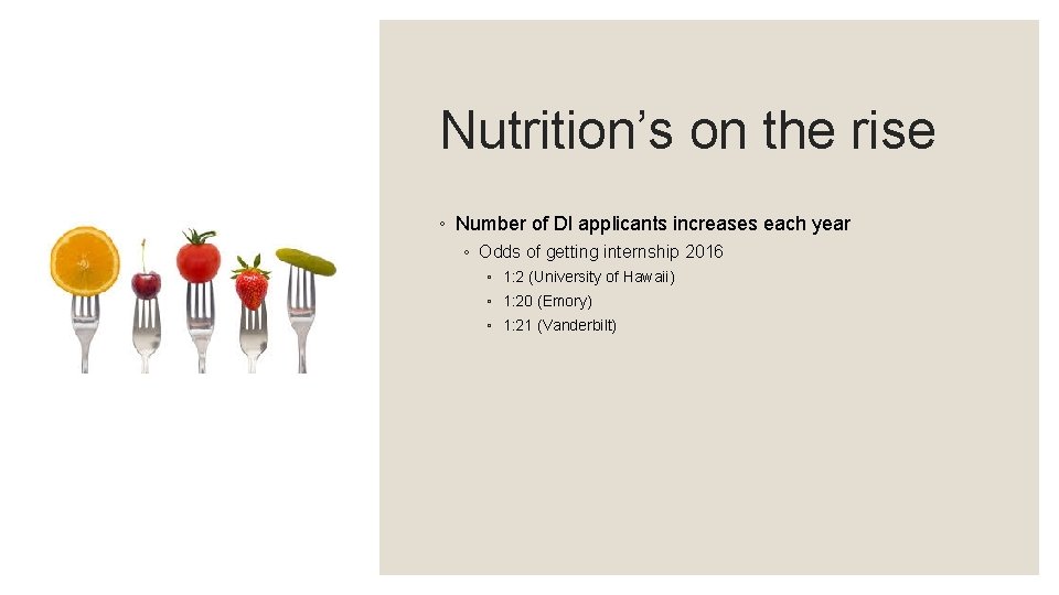 Nutrition’s on the rise ◦ Number of DI applicants increases each year ◦ Odds