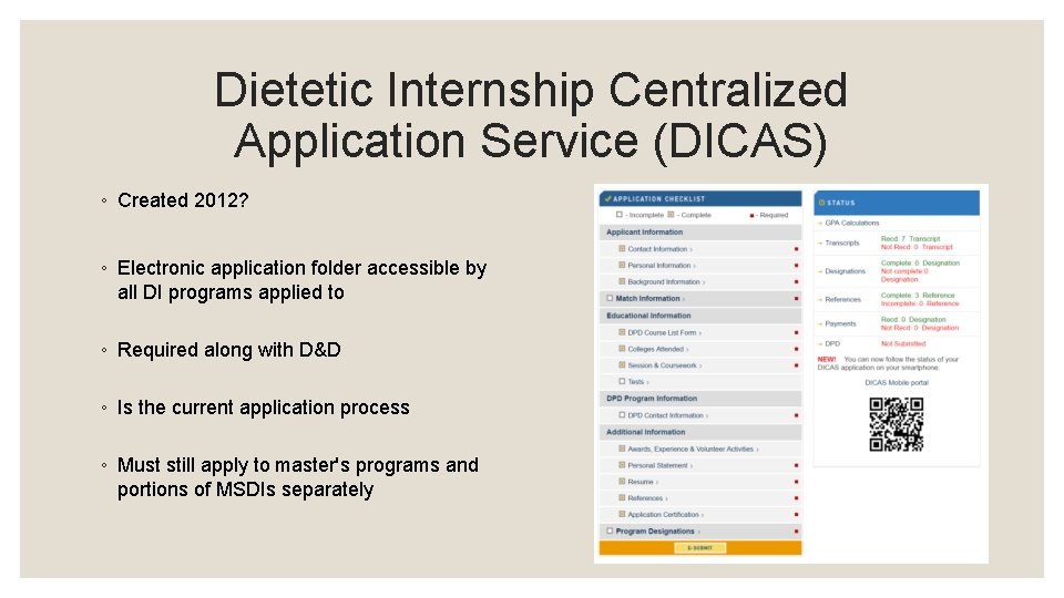 Dietetic Internship Centralized Application Service (DICAS) ◦ Created 2012? ◦ Electronic application folder accessible