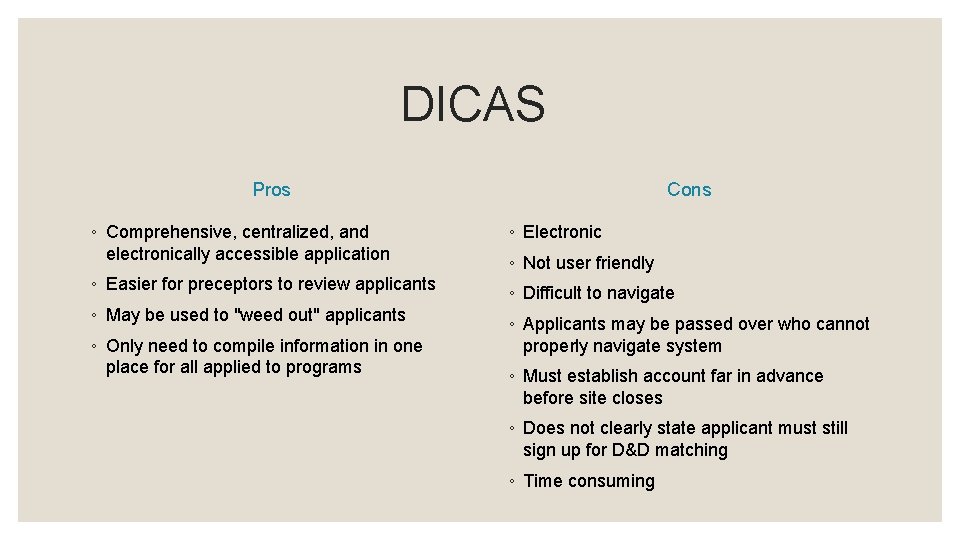 DICAS Pros Cons ◦ Comprehensive, centralized, and electronically accessible application ◦ Electronic ◦ Easier