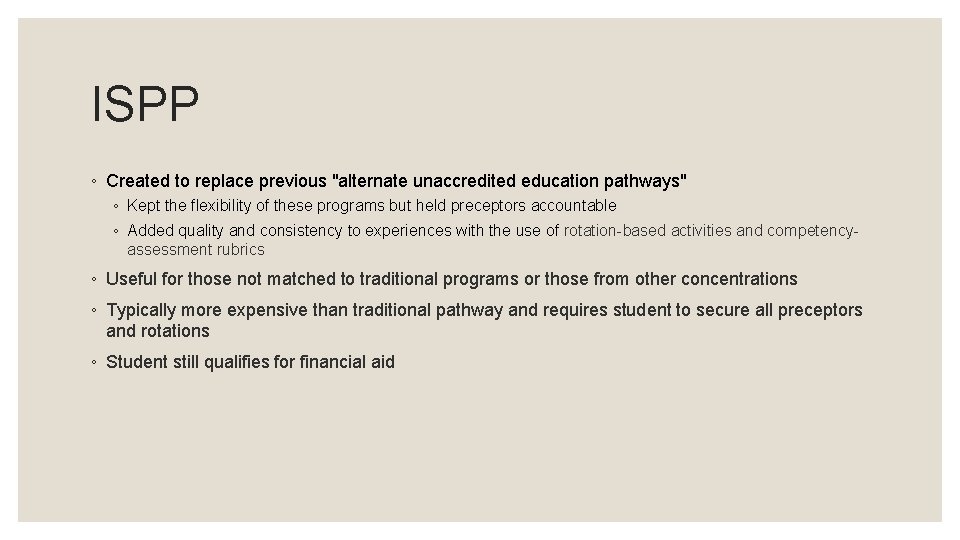 ISPP ◦ Created to replace previous "alternate unaccredited education pathways" ◦ Kept the flexibility