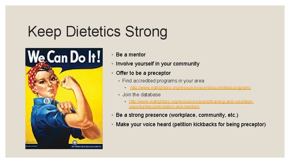 Keep Dietetics Strong ◦ Be a mentor ◦ Involve yourself in your community ◦