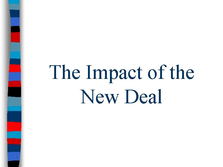 The Impact of the New Deal 