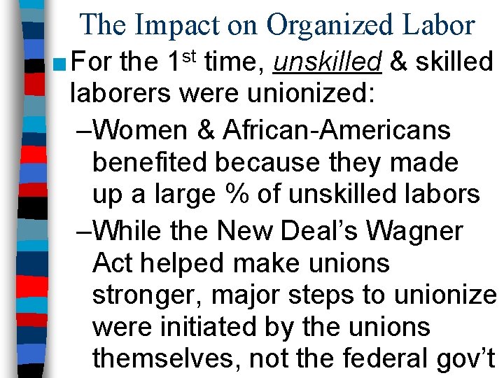 The Impact on Organized Labor ■ For the 1 st time, unskilled & skilled