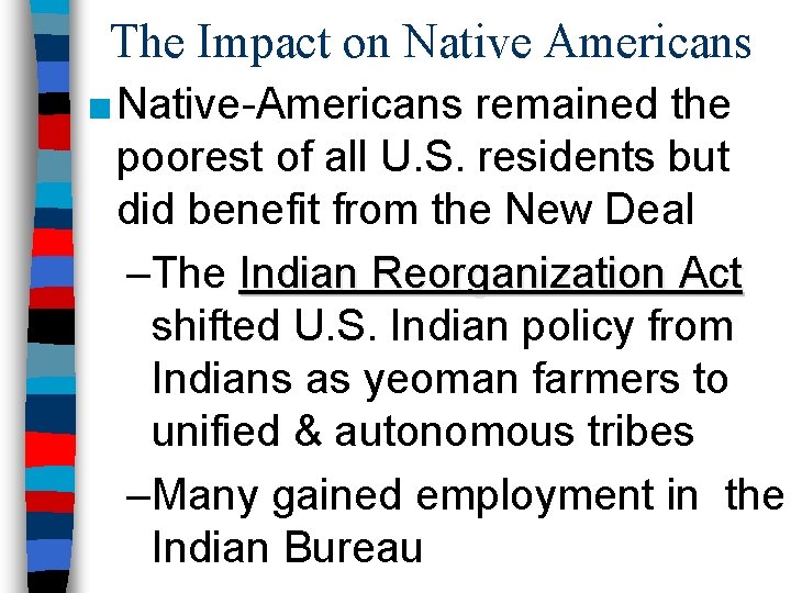 The Impact on Native Americans ■ Native-Americans remained the poorest of all U. S.