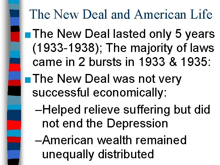 The New Deal and American Life ■ The New Deal lasted only 5 years