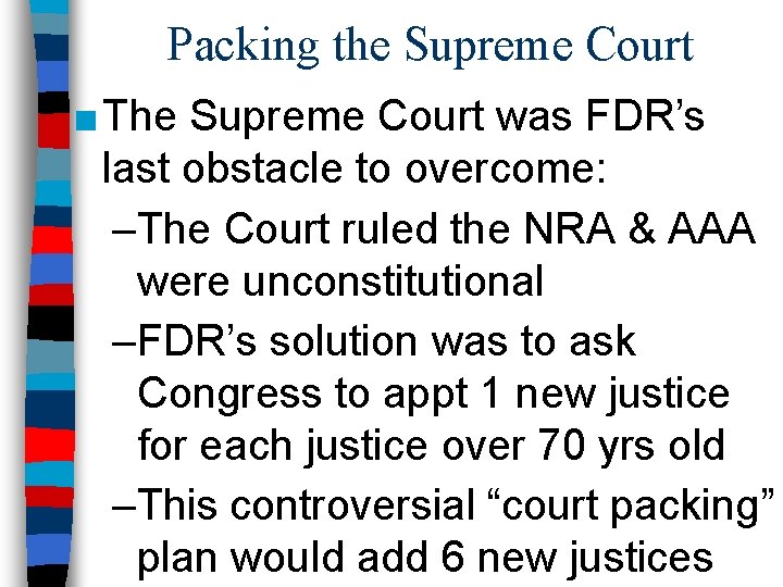 Packing the Supreme Court ■ The Supreme Court was FDR’s last obstacle to overcome: