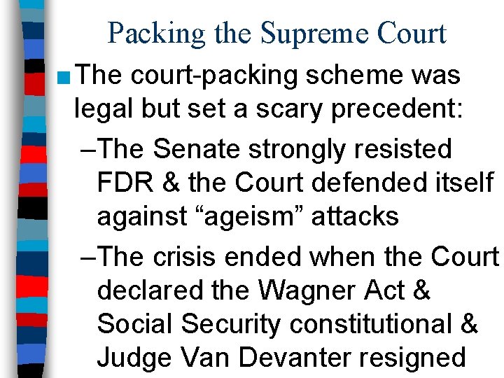 Packing the Supreme Court ■ The court-packing scheme was legal but set a scary